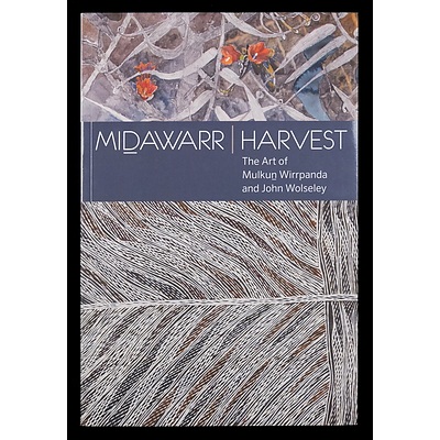 Midawarr Harvest - The Art of Mulkun Wirrpanda and John Wolseley, National Museum of Australia, Canberra.