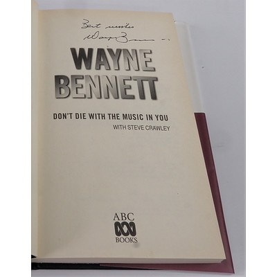 Signed by Wayne Bennett, Dont Let the Music Die in You, ABC Books, Sydney, 2002, Hardcover with Dust Jacket