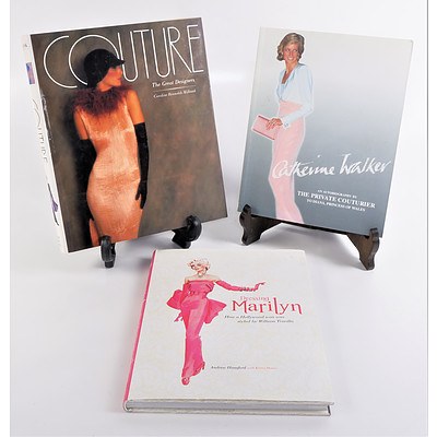 Quantity of Three First Edition Books Relating to fashion and Couture Including Caroline Milbank Coulture The Great Designers, Andrew Hansford Dressing Marilyn and Catherine Walker The Private Couturier to Diana Princes of Wales