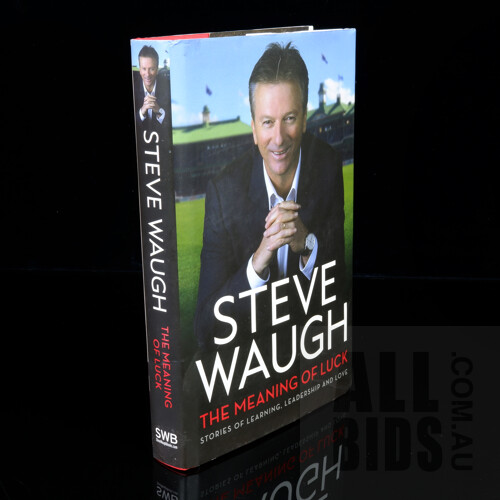 Signed First Edition, Steve Waugh The Meaning of Luck, 2013, SWB, Hard Cover with Dust Jacket