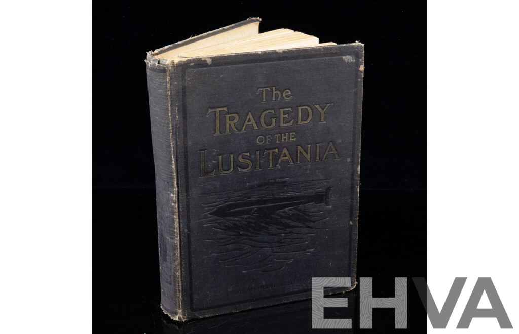 Rare First Edition, Memorial Edition, the Tragedy of the Lusitania, Captain F D Ellis, 1915, Hardcover