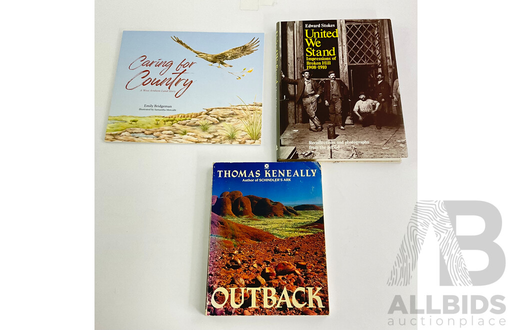 Three Outback Australia Books Including Caring for Country - West Arnhem Land Story, United We Stand - Impressions of Broken Hill 1908-1910 and Outback - Thomas Keneally