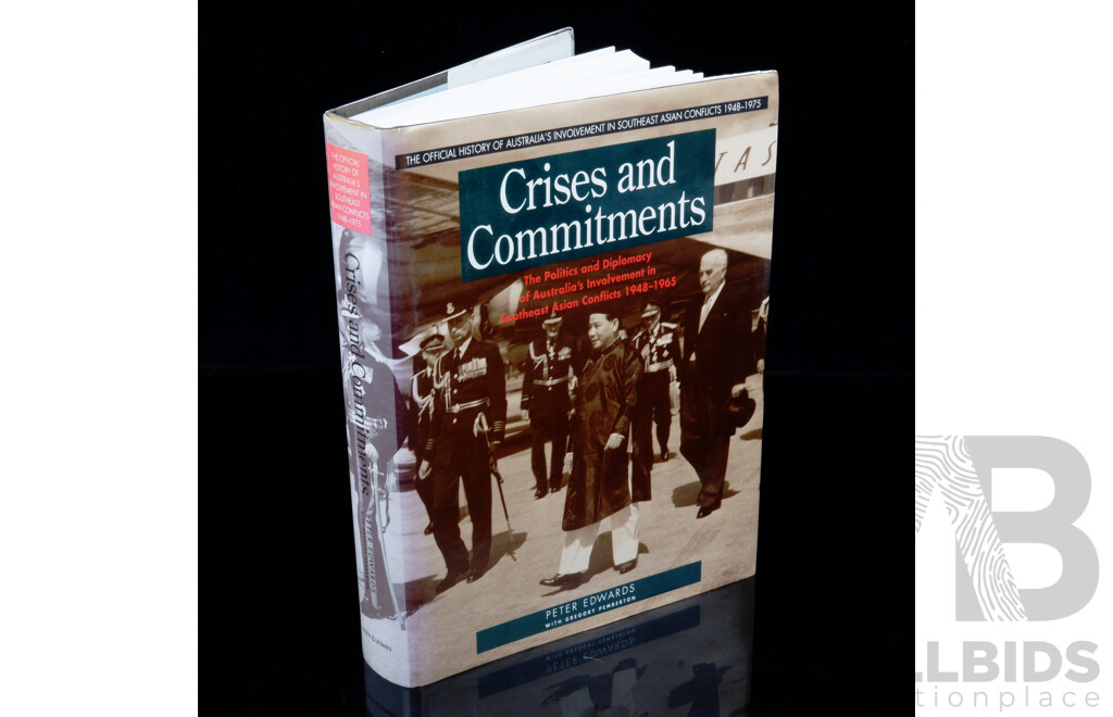 First Edition, Crises and Commitments, the Politics and Diplomacy of Australias Involvment in  SE Asian Conflicts 1948 to 1965, Peter Edwards, Allen & Unwin, 1992