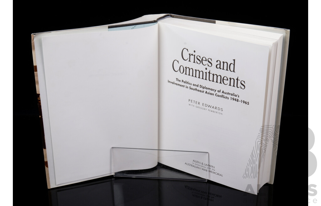 First Edition, Crises and Commitments, the Politics and Diplomacy of Australias Involvment in  SE Asian Conflicts 1948 to 1965, Peter Edwards, Allen & Unwin, 1992