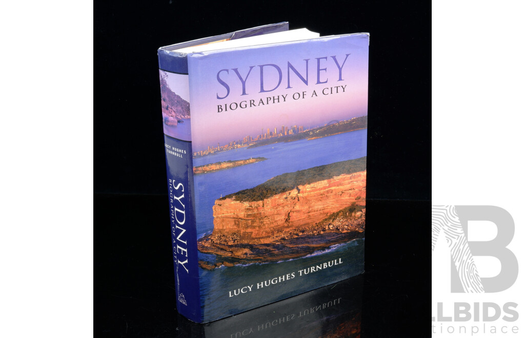 Signed by Author, Sydney Biography of a City, Lucy H Turnbull, Random House, 1999, Hardcover with Dust Jacket