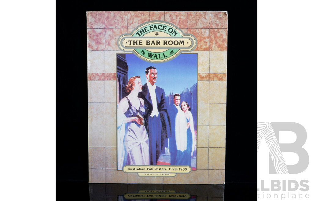 The Face on the Bar Room Wall, Australian Pub Posters 1929 to 1950, Angus & Robertson, Sydney, 1982 Soft Cover