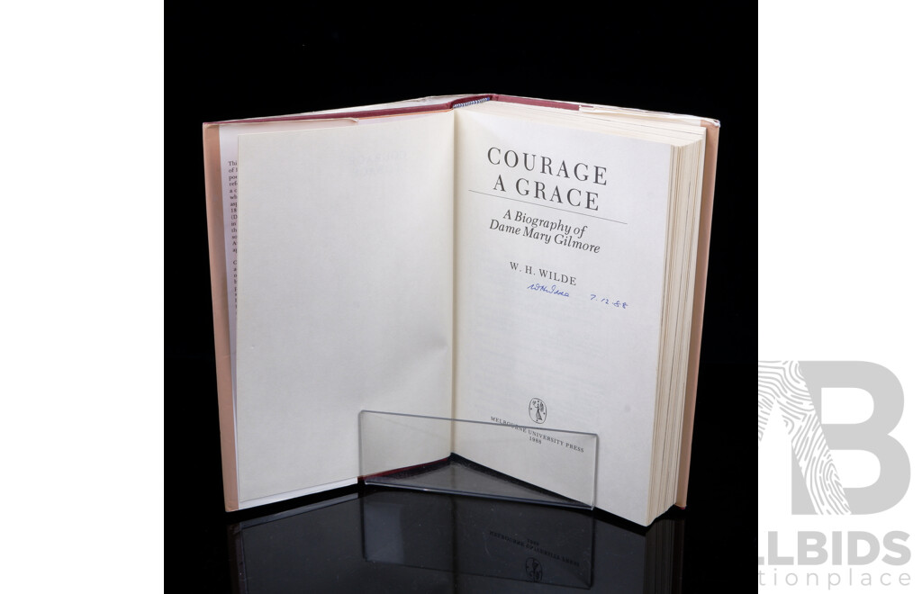 First Edition, Signed by Author W H Wilde, Courage a Grace a Biography of Dame Mary Gilmore, Melbourne University Press, 1988, Hardcover with Dust Jacket