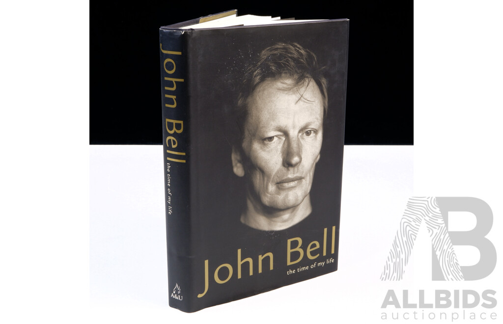 First Edition Signed by the Author, John Bell the Time of My Life Allen Unwin, 2002, Hardcover with Dust Jacket