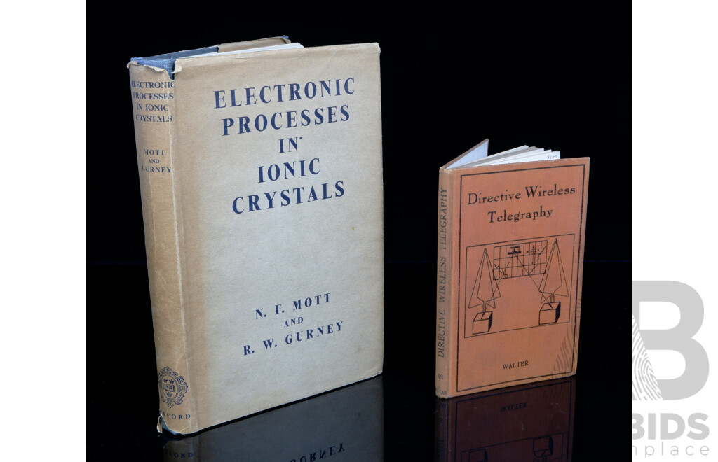 First Editions Electronic Processes in Ionic Crystals, Mott & Gurney, Clarendon Press, 1940 Along with Directive Wireless Telegraphy, H Walter, Sir Isaac Pitman & Sons, 1922