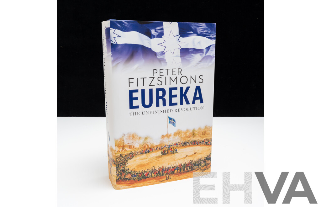 Eureka, Signed by Author Peter Fitzsimons, William Heinemann, 2012, Hardcover with Dust Jacket
