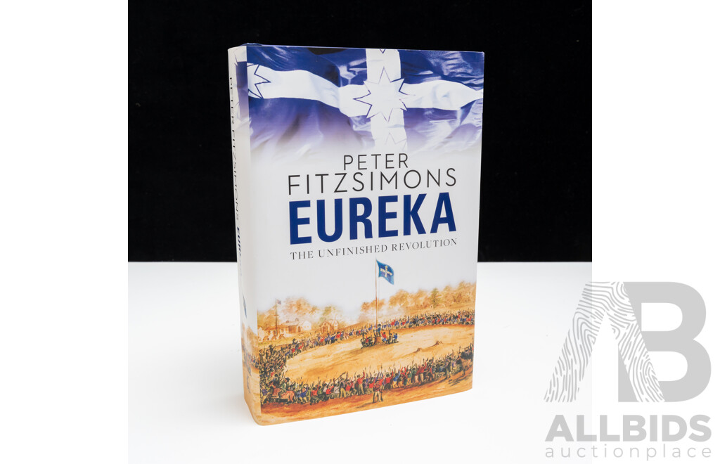 Eureka, Signed by Author Peter Fitzsimons, William Heinemann, 2012, Hardcover with Dust Jacket