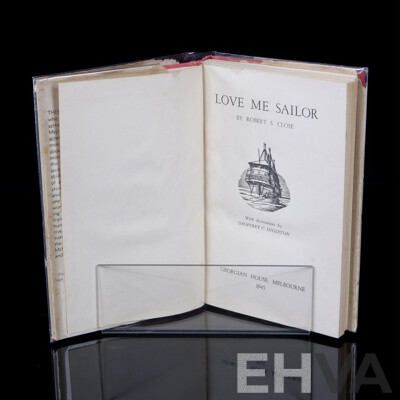 First Edition, Love Me Sailor, Robert S Close, Georgian House, Melbourne, 1945, Cloth Bound Hardcover with Dust Jacket