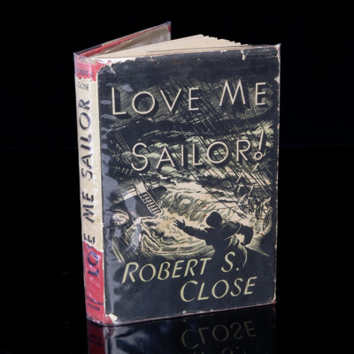 First Edition, Love Me Sailor, Robert S Close, Georgian House, Melbourne, 1945, Cloth Bound Hardcover with Dust Jacket