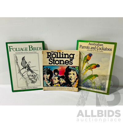 Three Books Comprsising Foliage Birds by G M Adams, Australian Parrots & Cockatoos by CAyley and Prince Along with the Rolling Stones by D Dalton