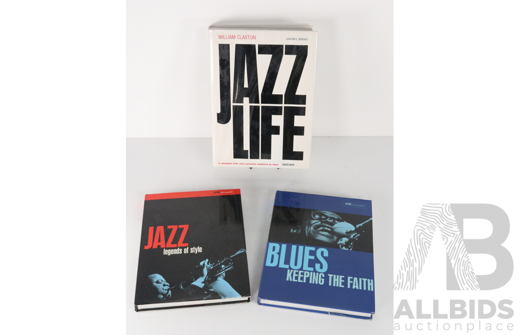 'Jazz Life', W Claxton & J E Berendt, Taschen Along with 'Jazz: Legends of Style' & 'Blues: Keeping the Faith', Both by K Shadwick, All Hardcovers with Dust Jackets