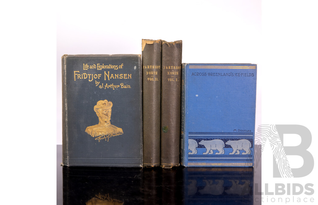 Collection Books Regarding Fridtjof 'Comprising Life and Explorations of Fridtjof Nansen' by J. Arthur Bain, 'Farthest North' by Nansen, George Newnes Ltd 1898 Volumes 1 & 2,  'Across Greenland's Ice-fields' by M Douglass, 1907