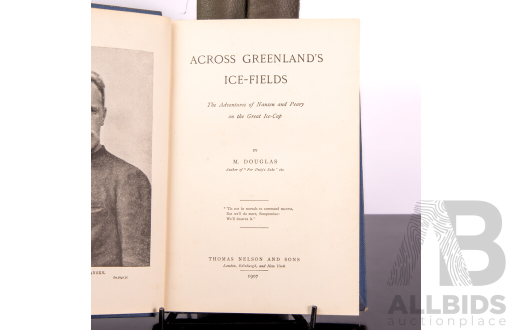 Collection Books Regarding Fridtjof 'Comprising Life and Explorations of Fridtjof Nansen' by J. Arthur Bain, 'Farthest North' by Nansen, George Newnes Ltd 1898 Volumes 1 & 2,  'Across Greenland's Ice-fields' by M Douglass, 1907