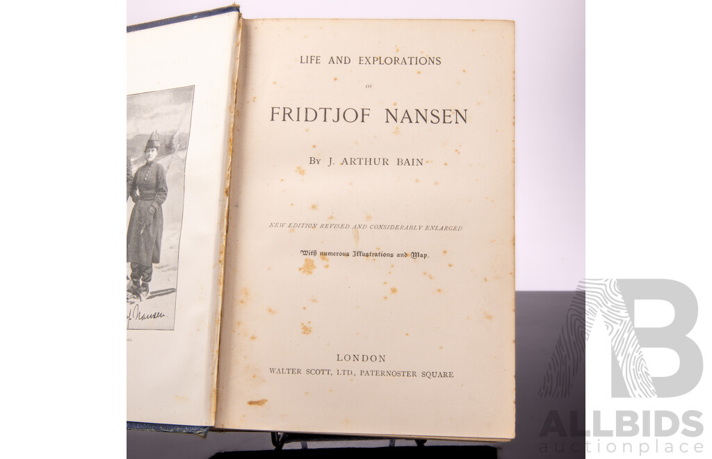 Collection Books Regarding Fridtjof. Comprising Life and Explorations of Fridtjof Nansen by J.A. Bain, First Edition Nansen The Explorer by E Shakkleton, From Franklin to Nansen by G F Scott, 1902 & More